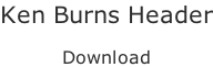 Ken Burns Header  Download