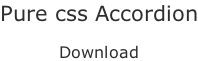 Pure css Accordion  Download
