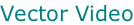 Vector Video