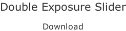 Double Exposure Slider  Download