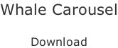 Whale Carousel  Download