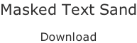 Masked Text Sand  Download