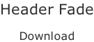 Header Fade  Download