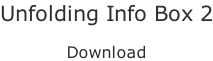 Unfolding Info Box 2  Download
