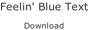 Feelin' Blue Text  Download