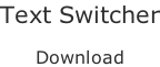 Text Switcher  Download