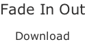 Fade In Out  Download