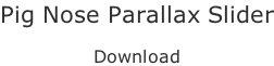Pig Nose Parallax Slider  Download