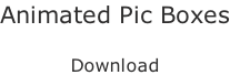 Animated Pic Boxes  Download