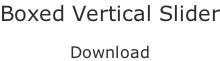 Boxed Vertical Slider  Download