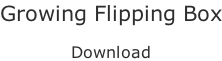 Growing Flipping Box  Download