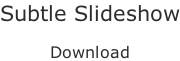 Subtle Slideshow  Download
