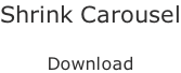 Shrink Carousel  Download