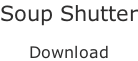 Soup Shutter  Download
