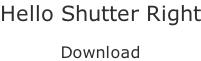 Hello Shutter Right  Download
