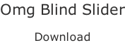 Omg Blind Slider  Download
