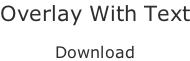 Overlay With Text  Download