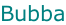 Bubba