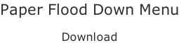Paper Flood Down Menu  Download