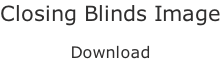 Closing Blinds Image  Download
