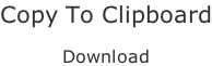 Copy To Clipboard  Download