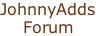 JohnnyAdds Forum