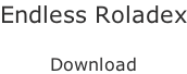 Endless Roladex  Download